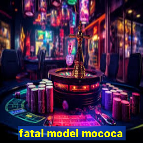 fatal model mococa